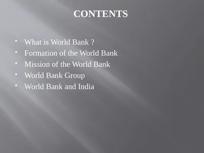 CONTENTS What is World Bank ? Formation of the