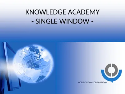 KNOWLEDGE ACADEMY - SINGLE WINDOW - WORLD CUSTOMS