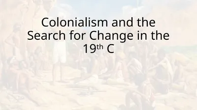 Colonialism and the Search for Change in the 19th