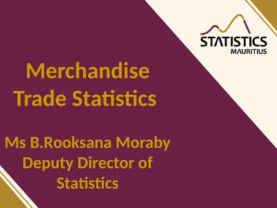 Merchandise Trade Statistics Ms B.Rooksana Moraby