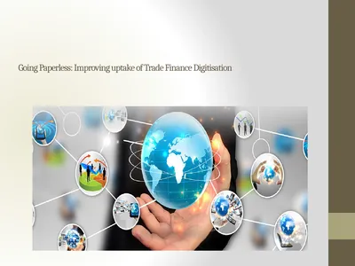 Going Paperless: Improving uptake of Trade Finance
