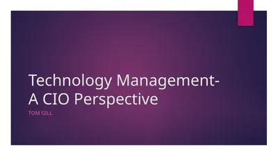 Technology Management- A CIO Perspective Tom Gill