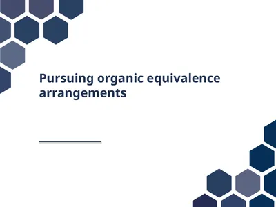 Pursuing organic equivalence arrangements