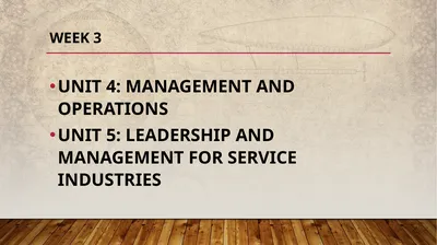 WEEK 3 UNIT 4: MANAGEMENT AND OPERATIONS UNIT 5: