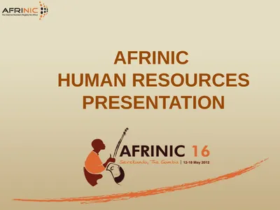 AFRINIC HUMAN RESOURCES PRESENTATION Table of