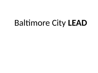Baltimore City LEAD LEAD History Seattle began the
