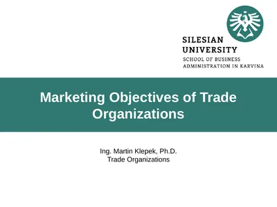 Marketing Objectives of Trade Organizations Ing.