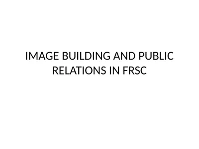 IMAGE BUILDING AND PUBLIC RELATIONS IN FRSC