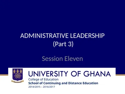 ADMINISTRATIVE LEADERSHIP (Part 3) Session Eleven