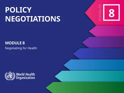 MODULE 8 Negotiating for Health Policy