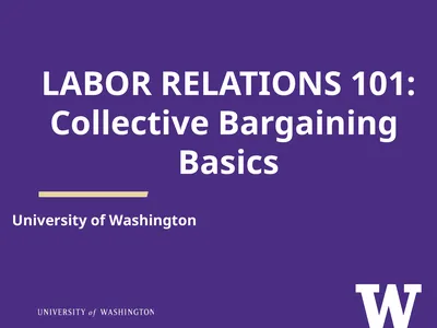 LABOR RELATIONS 101: Collective Bargaining Basics