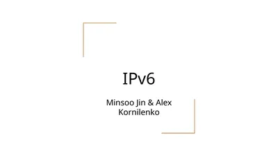 IPv6 Minsoo Jin & Alex Kornilenko IP Main Jobs