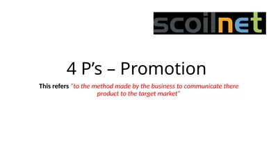4 P’s – Promotion This refers “to the method made