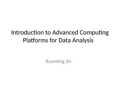 Introduction to Advanced Computing Platforms for