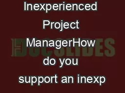 Supporting an Inexperienced Project ManagerHow do you support an inexp