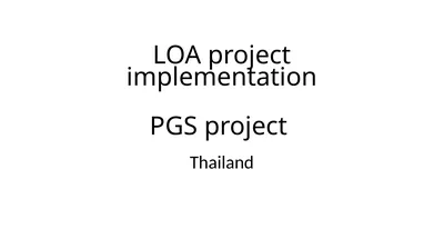 LOA project implementation PGS project Thailand