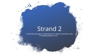 Strand 2 2.8 Devise and apply a marketing mix in