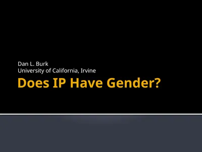 Does IP Have Gender? Dan L. Burk University of