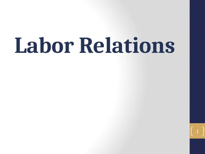 Labor Relations 1 Labor Relations Objectives In