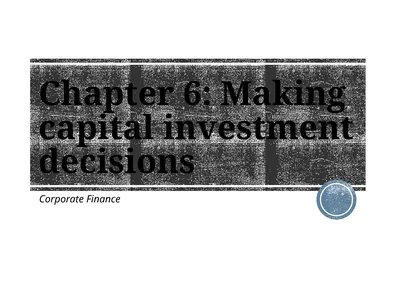 Chapter 6: Making capital investment decisions