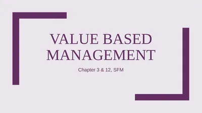 Value based management Chapter 3 & 12, SFM Value