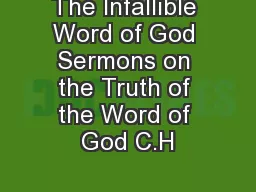 The Infallible Word of God Sermons on the Truth of the Word of God C.H