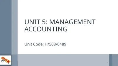 UNIT 5: MANAGEMENT ACCOUNTING Unit Code:
