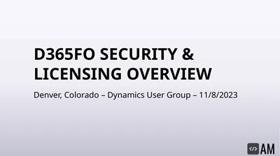 D365FO Security & Licensing Overview Denver,