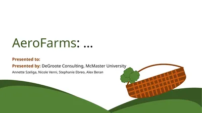 AeroFarms: … Presented to: Presented by: DeGroote