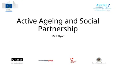 Active Ageing and Social Partnership Matt Flynn