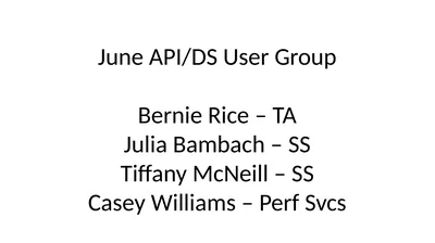 June API/DS User Group Bernie Rice – TA Julia