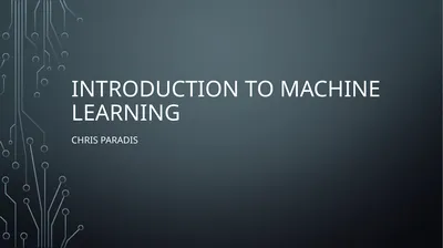 Introduction to Machine Learning Chris Paradis