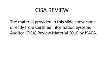 CISA REVIEW The material provided in this slide