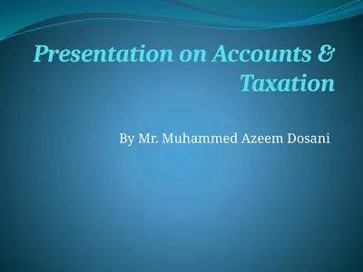 Presentation on Accounts & Taxation By Mr.