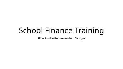 School Finance Training Slide 1 --- No Recommended
