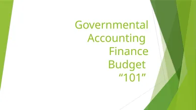 Governmental Accounting Finance Budget “101”
