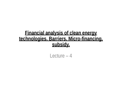 Financial analysis of clean energy technologies.