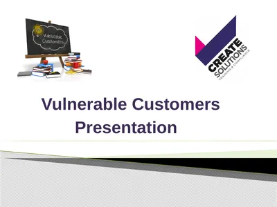 Vulnerable Customers Presentation Understand the