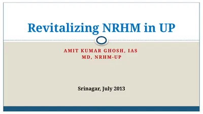 Amit Kumar Ghosh, IAS MD, NRHM-UP Revitalizing