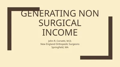 Generating Non Surgical Income John R. Corsetti,