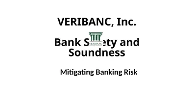 VERIBANC, Inc. Bank Safety and Soundness