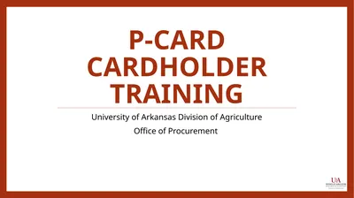 P-card Cardholder Training University of Arkansas