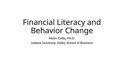 Financial Literacy and Behavior Change Helen