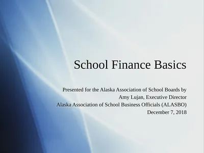 School Finance Basics Presented for the Alaska