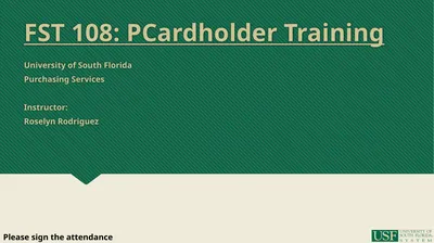 FST 108: PCardholder Training University of South