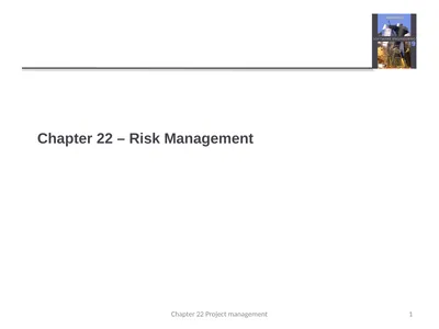 Chapter 22 – Risk Management 1 Chapter 22 Project