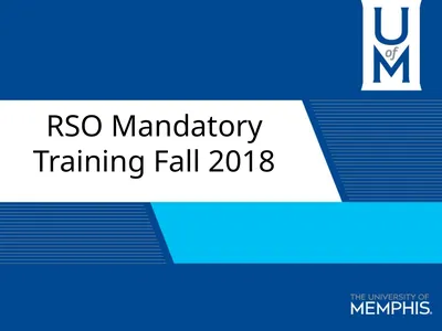 RSO Mandatory Training Fall 2018 Today’s Agenda: