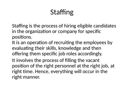 Staffing Staffing is the process of hiring