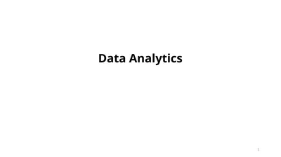 1 Data Analytics Analytics is the use of: data,