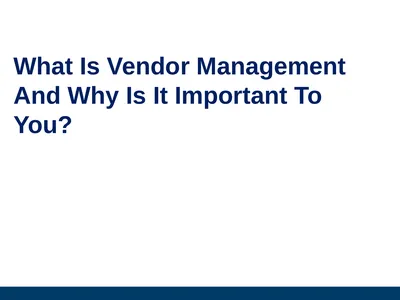 What Is Vendor Management And Why Is It Important